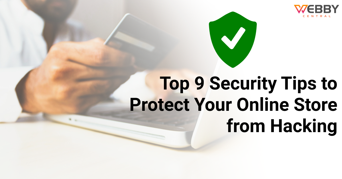 Top 9 Security Tips to Protect Your Online Store from Hacking